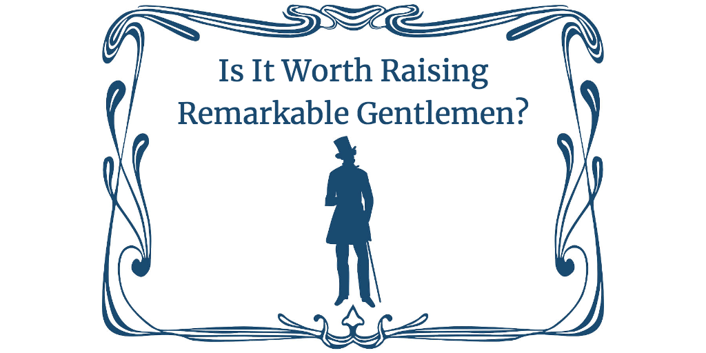 Is It Worth Raising Remarkable Gentlemen